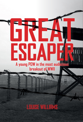 Great Escaper: A Young POW in the Most Audacious Breakout of WWII - Williams, Louise