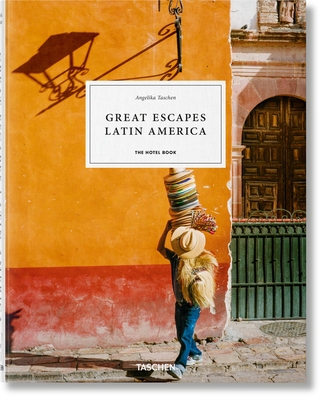 Great Escapes Latin America. the Hotel Book - Taschen, Angelika (Editor)