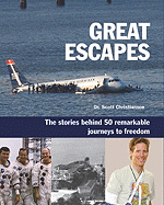 Great Escapes: The Stories Behind 50 Remarkable Journeys to Freedom