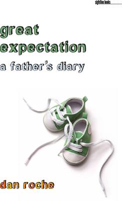 Great Expectation: A Father's Diary - Roche, Dan