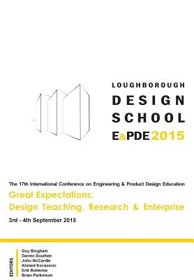 Great Expectations: Design Teaching, Research & Enterprise - Proceedings of the 17th International Conference on Engineering and Product Design Education (E&PDE15) - Kovacevic, Ahmed (Editor), and Bingham, Guy (Editor), and Parkinson, Brian (Editor)