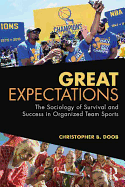 Great Expectations: The Sociology of Survival and Success in Organized Team Sports