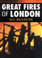 Great Fires of London - Wallington, Neil