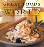 Great Foods of the World: Over 160 Traditional Recipes from Italy, France, and the Mediterranean - Goldstein, Joyce Eserky