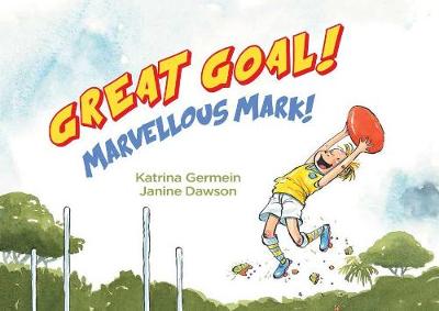 Great Goal!: Marvellous Mark! - Germein, Katrina, and Dawson, Janine