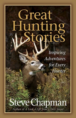 Great Hunting Stories - Chapman, Steve