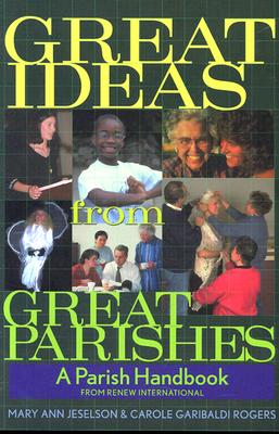 Great Ideas from Great Parishes: A Parish Handbook - Jeselson, Mary, and Garibaldi Rogers, Carole