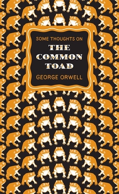 Great Ideas Some Thoughts on the Common Toad - Orwell, George