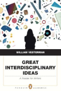 Great Interdisciplinary Ideas: A Reader for Writers - Vesterman, William