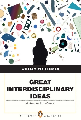 Great Interdisciplinary Ideas: A Reader for Writers - Vesterman, William