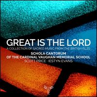 Great Is the Lord - Alessio D'Andrea (tenor); Ben Bywater (treble); Conor Quinn (tenor); Harry Fetherstonhaugh (baritone); Iestyn Evans (organ);...