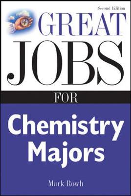 Great Jobs for Chemistry Majors - Rowh, Mark