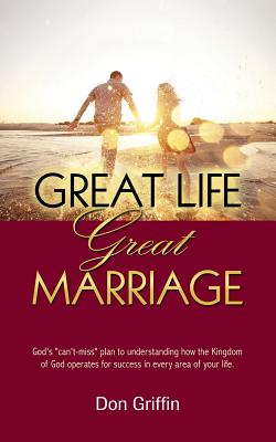 Great Life, Great Marriage - Griffin, Donald, and Forrest, Grace Metzger (Designer), and Williams, Nancy E (Editor)