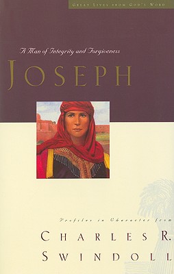 Great Lives: Joseph: A Man of Integrity and Forgiveness 3 - Swindoll, Charles R, Dr.