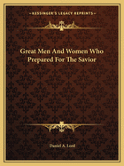 Great Men And Women Who Prepared For The Savior