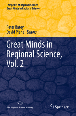 Great Minds in Regional Science, Vol. 2 - Batey, Peter (Editor), and Plane, David (Editor)