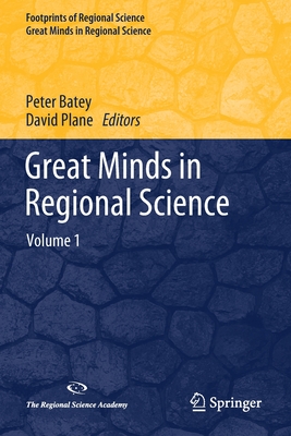 Great Minds in Regional Science: Volume 1 - Batey, Peter (Editor), and Plane, David (Editor)