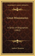 Great Missionaries: A Series of Biographies (1862)