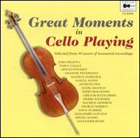 Great Moments in Cello Playing - Alexander Rudin (cello); Anthony Pini (cello); Arnold Fooldesy (cello); Blas Net (piano); Daniel Shafran (cello);...