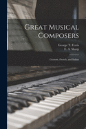Great Musical Composers [microform]: German, French, and Italian
