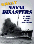 Great Naval Disasters: U.S. Naval Accidents in the 20th Century