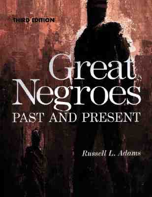 Great Negroes: Past and Present: Volume One Volume 1 - Adams, Russell L