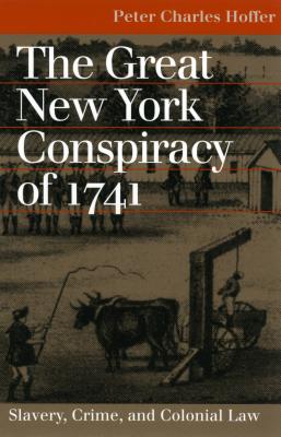 Great NY Conspiracy of 1741 - Hoffer, Peter Charles