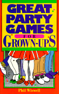 Great Party Games for Grown-Ups - Wiswell, Phil