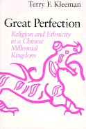 Great Perfection: Religion and Ethnicity in a Chinese Millennial Kingdom