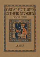 Great Pictures and Their Stories Book Four: Interpreting Masterpieces to Children