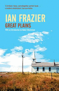 Great Plains - Frazier, Ian, and Macfarlane, Robert (Introduction by)