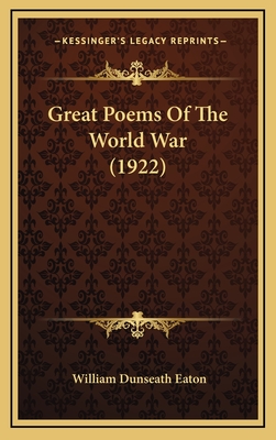 Great Poems of the World War (1922) - Eaton, William Dunseath (Editor)