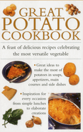 Great Potato Cookbook: A Feast of Delicious Recipes Celebrating the Most Versatile Vegetable