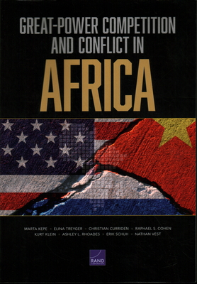 Great-Power Competition and Conflict in Africa - Kepe, Marta, and Treyger, Elina, and Curriden, Christian
