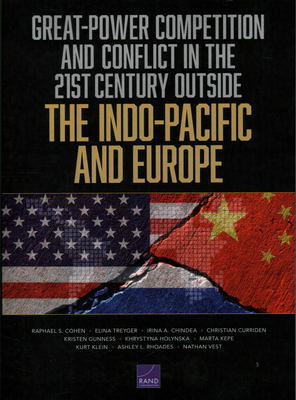 Great-Power Competition and Conflict in the 21st Century Outside the Indo-Pacific and Europe - Cohen, Raphael S, and Treyger, Elina, and Chindea, Irina a
