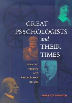 Great Psychologists and Their Times: Scientific Insights Into Psychology's History - Simonton, Dean Keith, PhD