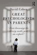 Great Psychologists as Parents: Does knowing the theory make you an expert?