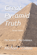 Great Pyramid Truth: The Science - The Evidence.
