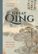 Great Qing: Painting in China, 1644-1911