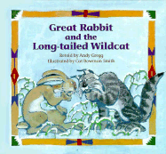 Great Rabbit and the Long-Tailed Wildcat - Gregg, Andy, and Grant, Christy (Editor)