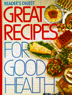 Great Recipes for Good Health - Reader's Digest, and Dolezal, Robert, and Editors, Of Readers Digest