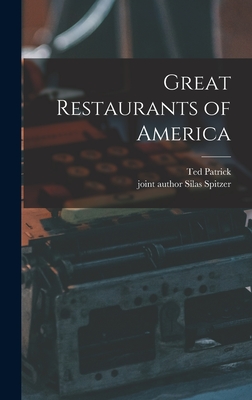 Great Restaurants of America - Patrick, Ted, and Spitzer, Silas Joint Author (Creator)