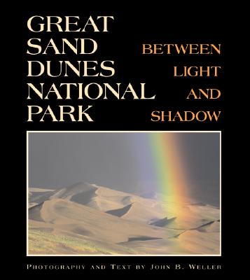 Great Sand Dunes National Park: Between Light and Shadow - Weller, John B