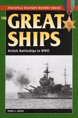 Great Ships: British Battleships in World War II - Smith, Peter C
