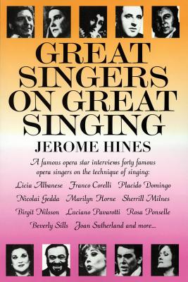 Great Singers on Great Singing: A Famous Opera Star Interviews 40 Famous Opera Singers on the Technique of Singing - Hines, Jerome