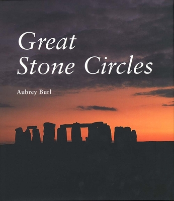 Great Stone Circles: Fables, Fictions, Facts - Burl, Aubrey, Dr.