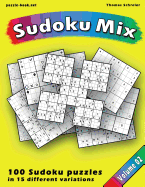 Great Sudoku Mix: 100 Sudoku Puzzles in 15 Different Variations, Vol. 2