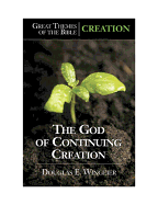 Great Themes of the Bible - Creation: The God of Continuing Creation