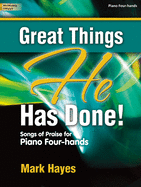 Great Things He Has Done!: Songs of Praise for Piano Four-Hands