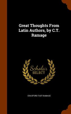 Great Thoughts From Latin Authors, by C.T. Ramage - Ramage, Craufurd Tait